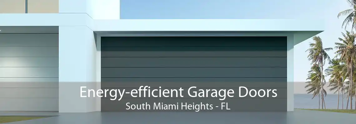 Energy-efficient Garage Doors South Miami Heights - FL