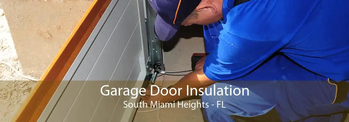 Garage Door Insulation South Miami Heights - FL
