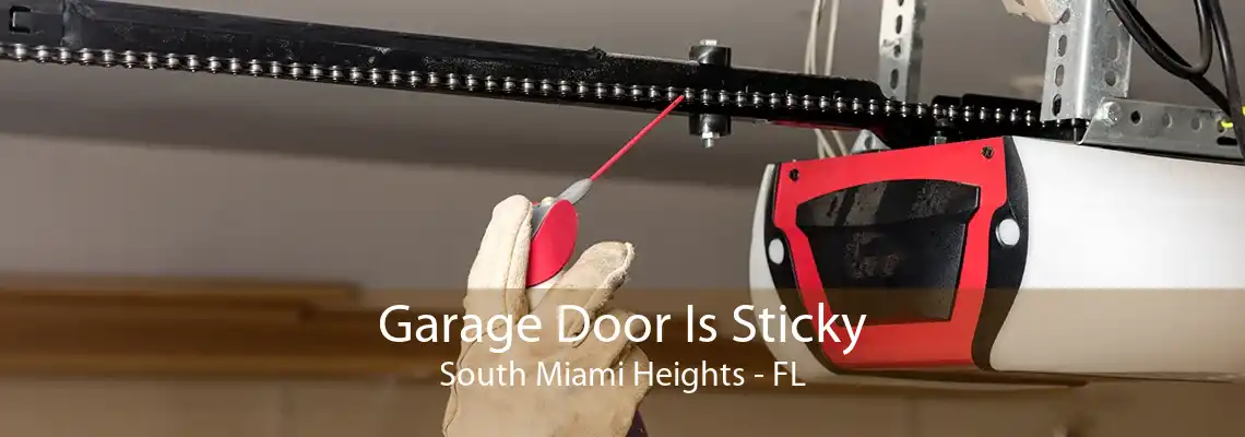 Garage Door Is Sticky South Miami Heights - FL