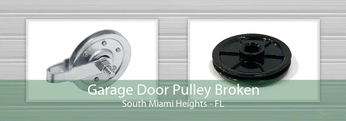Garage Door Pulley Broken South Miami Heights - FL