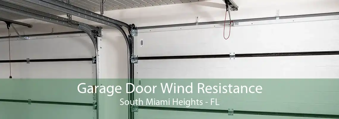 Garage Door Wind Resistance South Miami Heights - FL