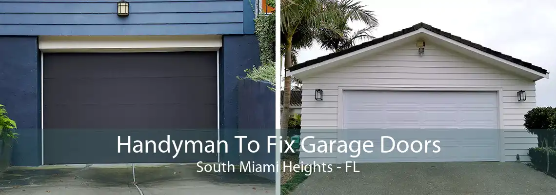 Handyman To Fix Garage Doors South Miami Heights - FL
