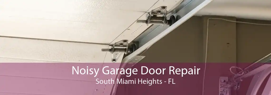 Noisy Garage Door Repair South Miami Heights - FL